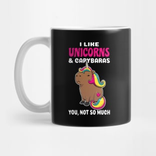 I Like Unicorns and Capybaras you not so much cartoon Mug